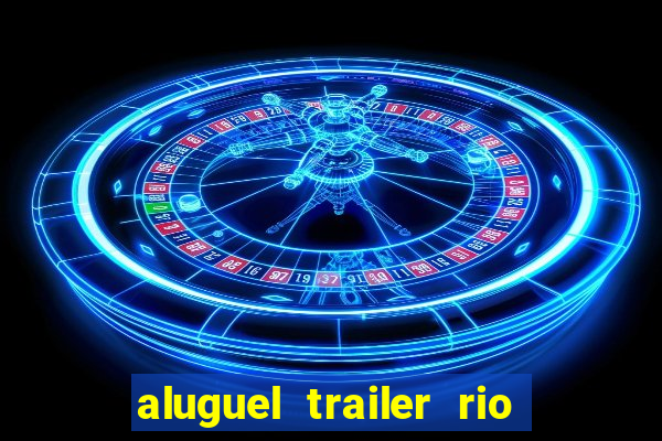 aluguel trailer rio grande do sul